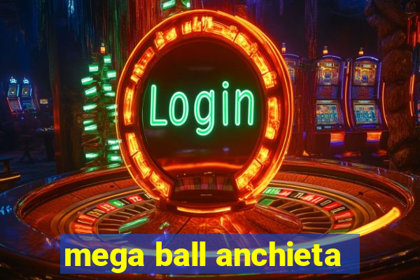 mega ball anchieta